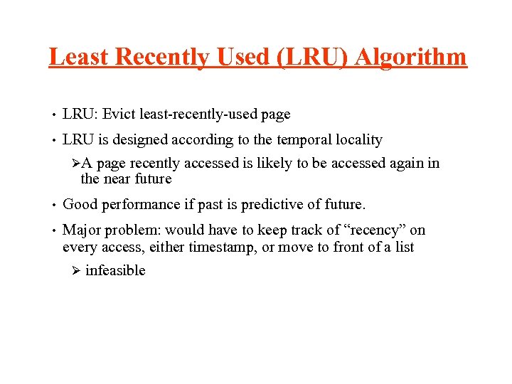 Least Recently Used (LRU) Algorithm • LRU: Evict least-recently-used page • LRU is designed