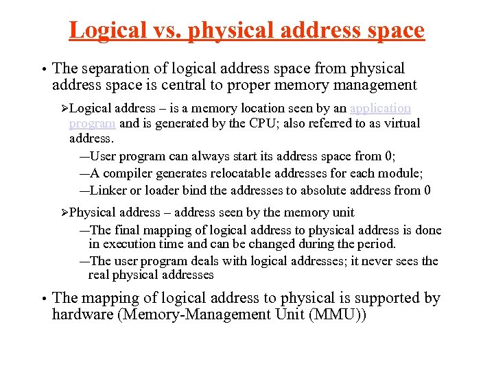 Logical vs. physical address space • The separation of logical address space from physical