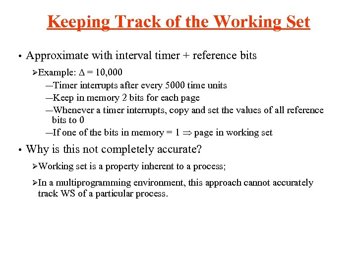 Keeping Track of the Working Set • Approximate with interval timer + reference bits