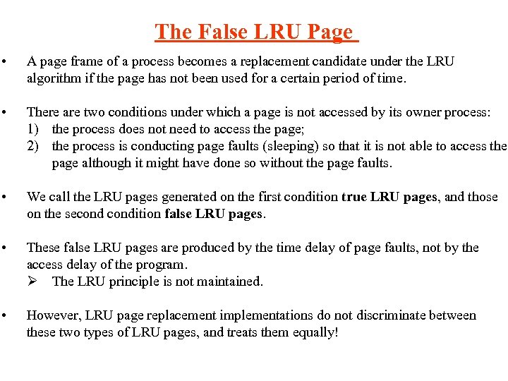 The False LRU Page • A page frame of a process becomes a replacement