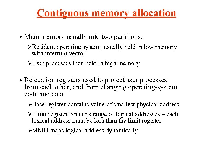 Contiguous memory allocation • Main memory usually into two partitions: ØResident operating system, usually