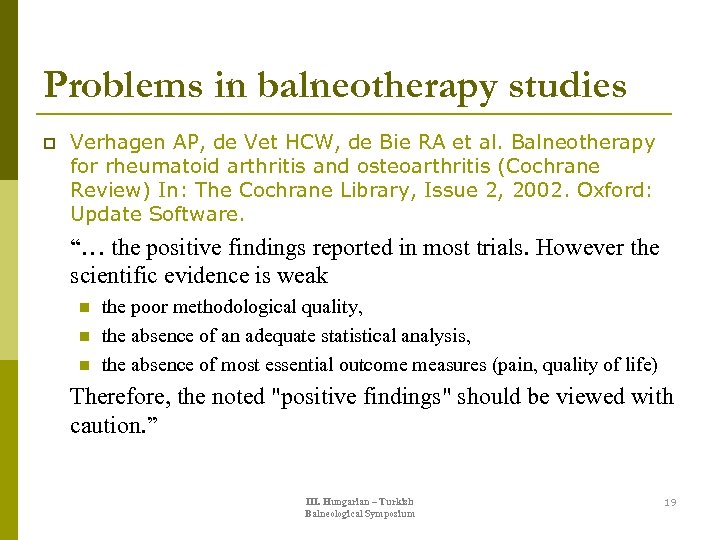 Problems in balneotherapy studies p Verhagen AP, de Vet HCW, de Bie RA et