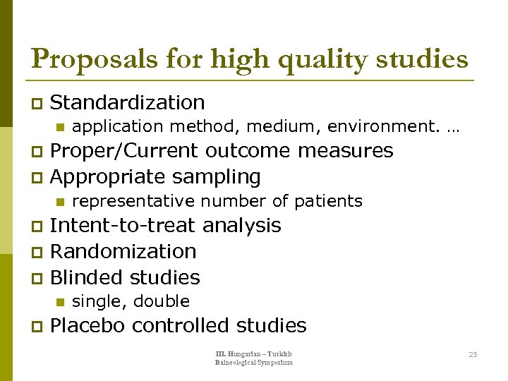 Proposals for high quality studies p Standardization n application method, medium, environment. … Proper/Current
