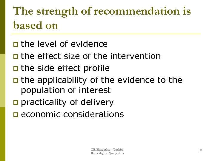 The strength of recommendation is based on the level of evidence p the effect
