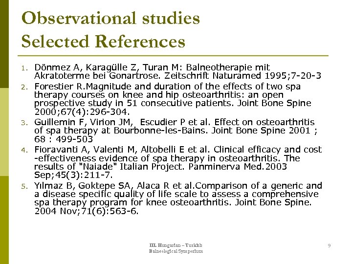 Observational studies Selected References 1. 2. 3. 4. 5. Dönmez A, Karagülle Z, Turan