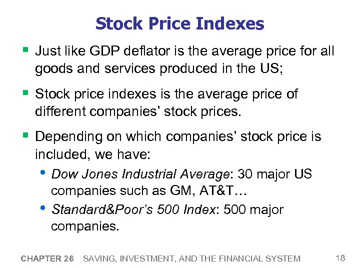 Stock Price Indexes § Just like GDP deflator is the average price for all