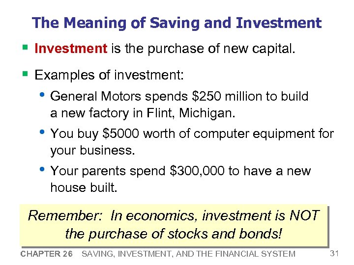 The Meaning of Saving and Investment § Investment is the purchase of new capital.