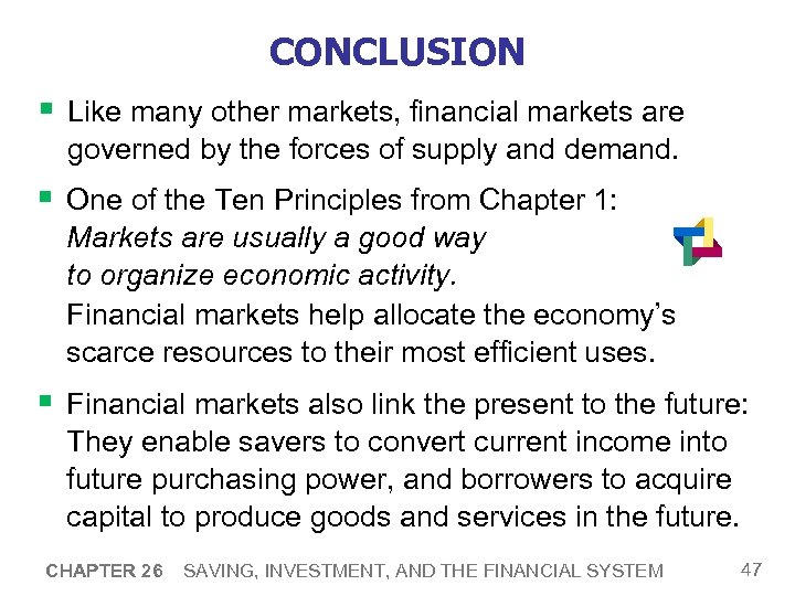 CONCLUSION § Like many other markets, financial markets are governed by the forces of