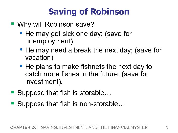 Saving of Robinson § Why will Robinson save? • He may get sick one