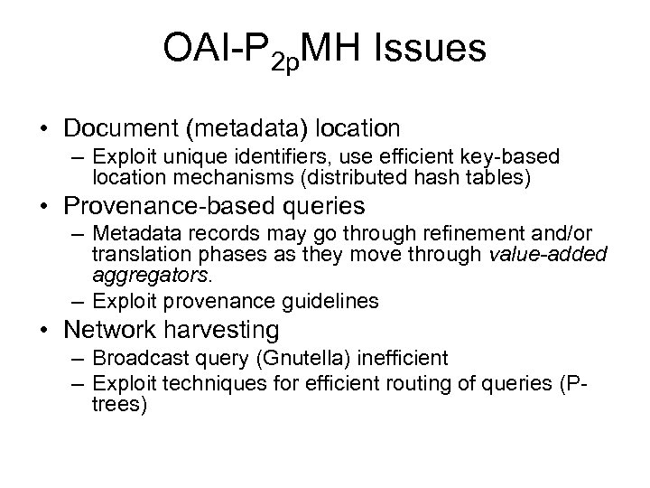 OAI-P 2 p. MH Issues • Document (metadata) location – Exploit unique identifiers, use