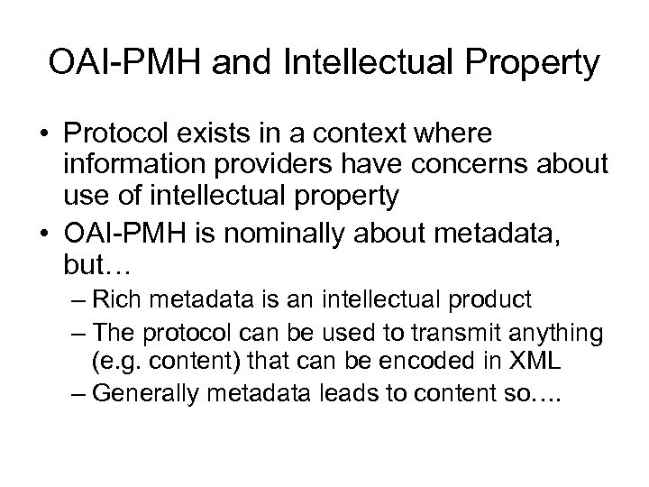 OAI-PMH and Intellectual Property • Protocol exists in a context where information providers have