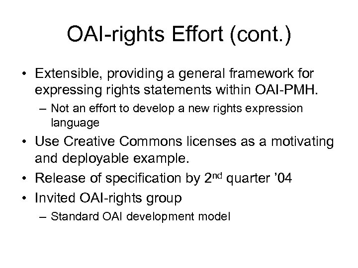 OAI-rights Effort (cont. ) • Extensible, providing a general framework for expressing rights statements