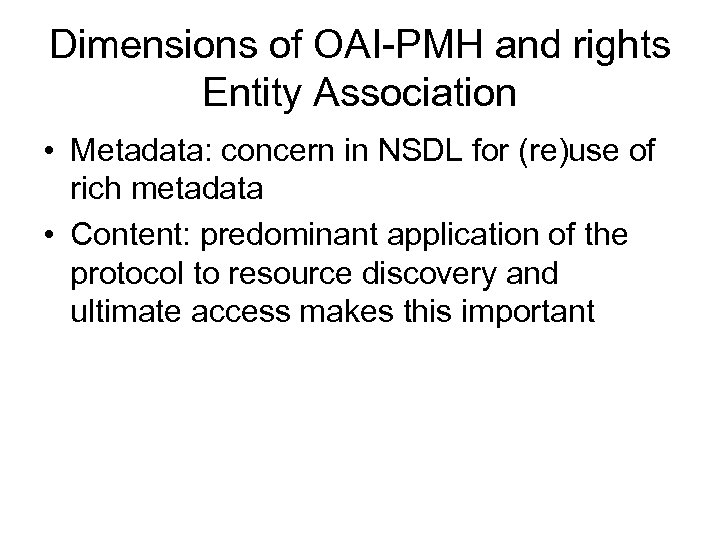 Dimensions of OAI-PMH and rights Entity Association • Metadata: concern in NSDL for (re)use