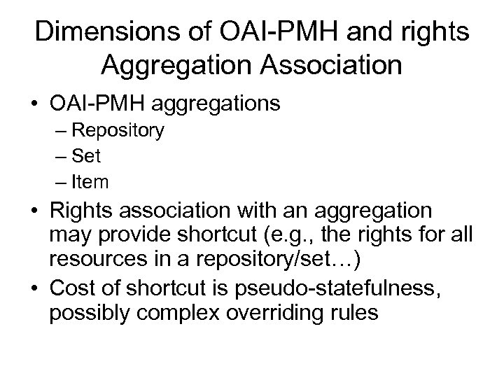 Dimensions of OAI-PMH and rights Aggregation Association • OAI-PMH aggregations – Repository – Set