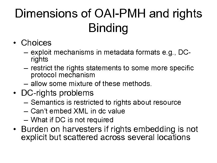 Dimensions of OAI-PMH and rights Binding • Choices – exploit mechanisms in metadata formats