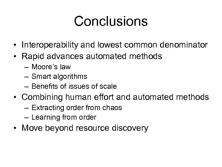 Conclusions • Interoperability and lowest common denominator • Rapid advances automated methods – Moore’s