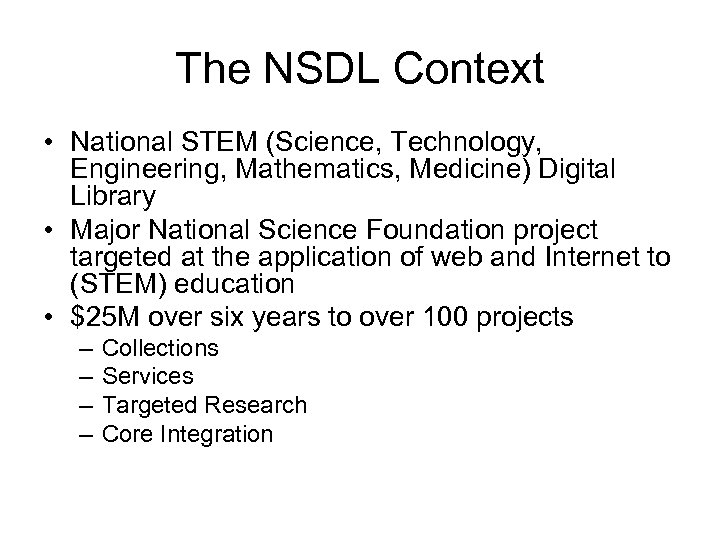 The NSDL Context • National STEM (Science, Technology, Engineering, Mathematics, Medicine) Digital Library •