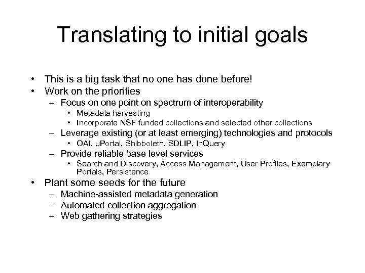 Translating to initial goals • This is a big task that no one has