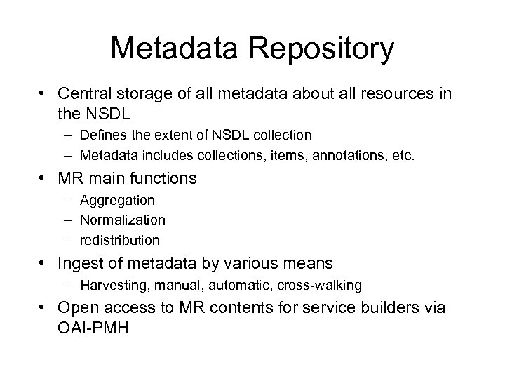 Metadata Repository • Central storage of all metadata about all resources in the NSDL