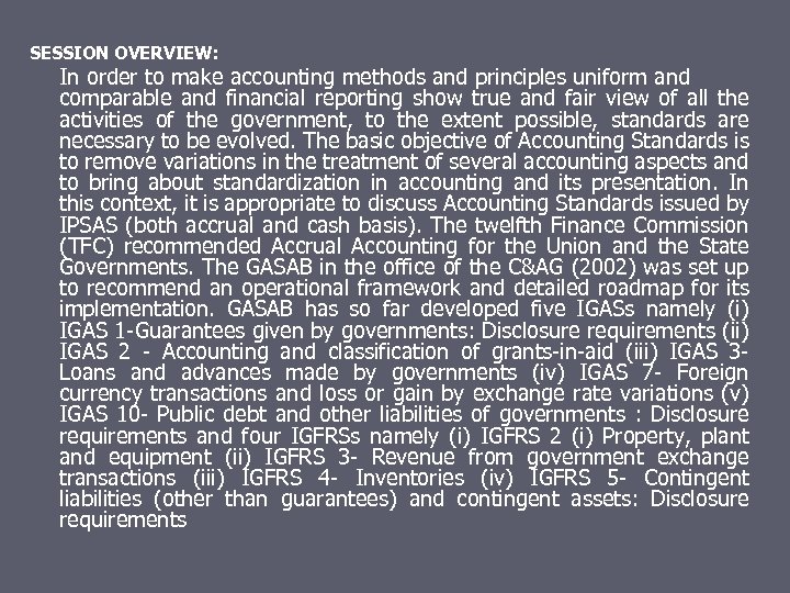 SESSION OVERVIEW: In order to make accounting methods and principles uniform and comparable and