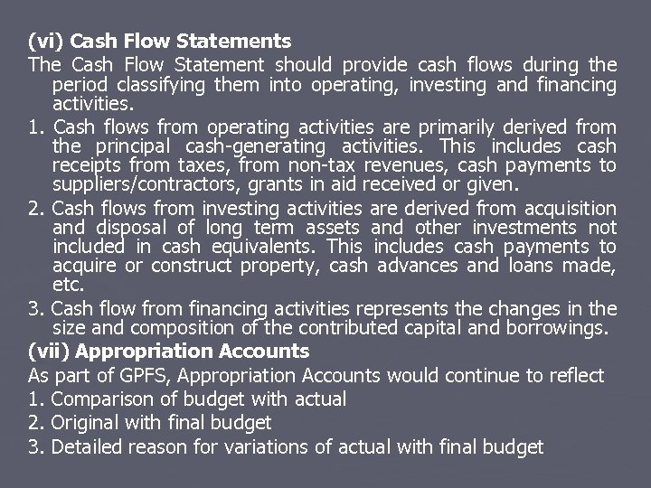 (vi) Cash Flow Statements The Cash Flow Statement should provide cash flows during the