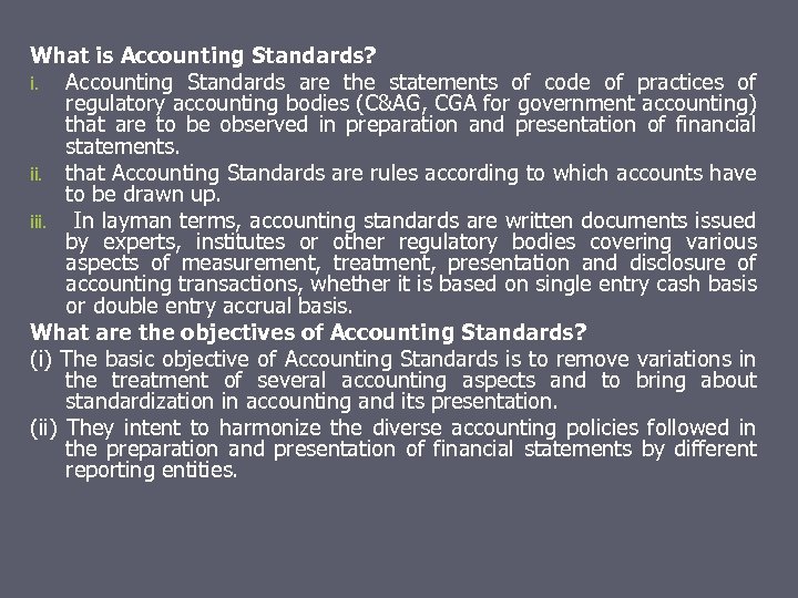 What is Accounting Standards? i. Accounting Standards are the statements of code of practices