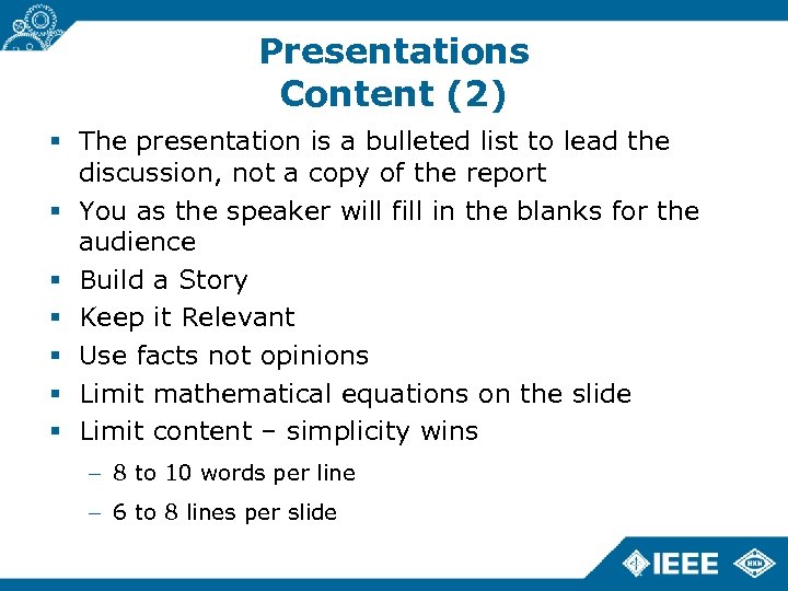 Presentations Content (2) The presentation is a bulleted list to lead the discussion, not