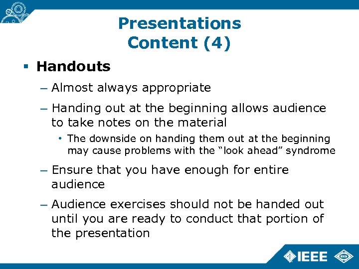 Presentations Content (4) Handouts – Almost always appropriate – Handing out at the beginning