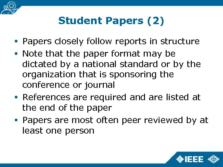 Student Papers (2) Papers closely follow reports in structure Note that the paper format