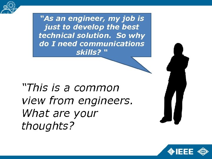 “As an engineer, my job is just to develop the best technical solution. So