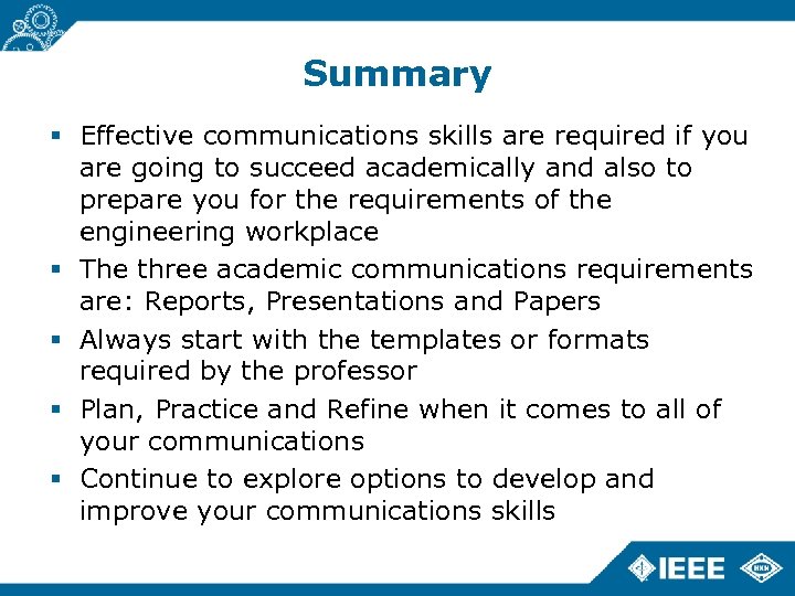 Summary Effective communications skills are required if you are going to succeed academically and