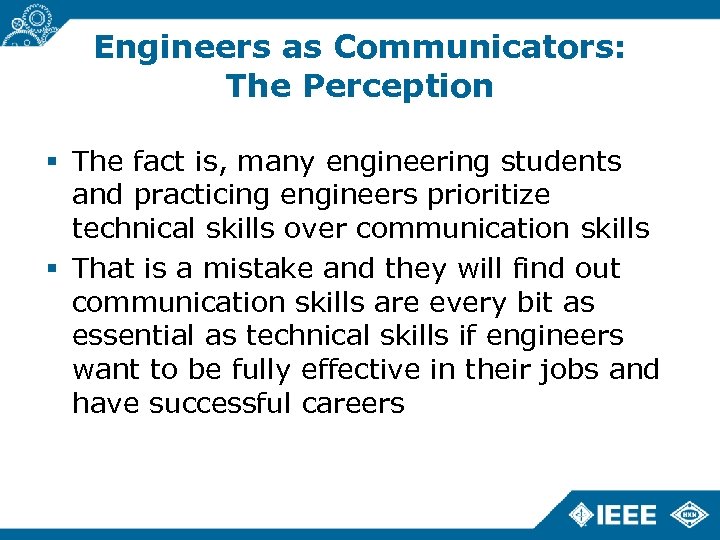 Engineers as Communicators: The Perception The fact is, many engineering students and practicing engineers