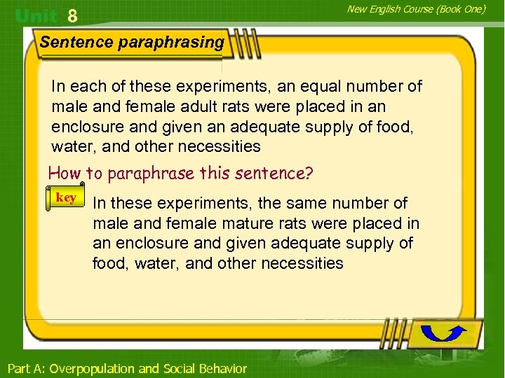 New English Course (Book One) 8 Sentence paraphrasing In each of these experiments, an