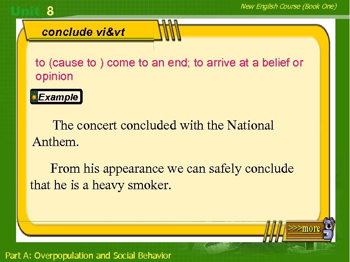 8 New English Course (Book One) conclude vi&vt to (cause to ) come to