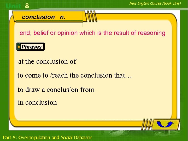 8 New English Course (Book One) conclusion n. end; belief or opinion which is