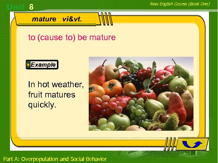 8 mature vi&vt. to (cause to) be mature Example In hot weather, fruit matures
