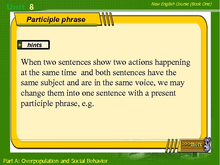 8 New English Course (Book One) Participle phrase hints When two sentences show two