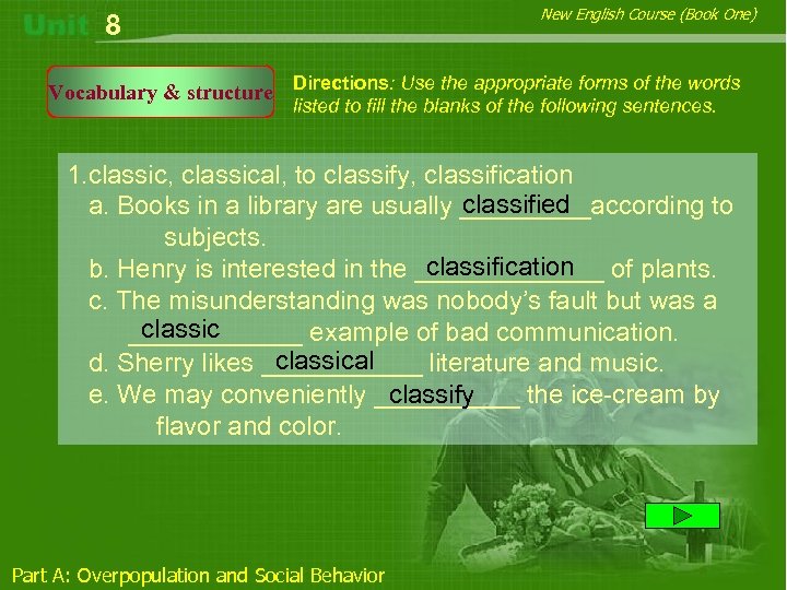 New English Course (Book One) 8 Vocabulary & structure Directions: Use the appropriate forms