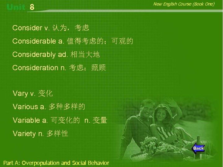 8 New English Course (Book One) Consider v. 认为，考虑 Considerable a. 值得考虑的；可观的 Considerably ad.