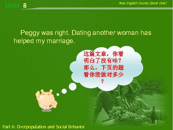 New English Course (Book One) 8 Peggy was right. Dating another woman has helped