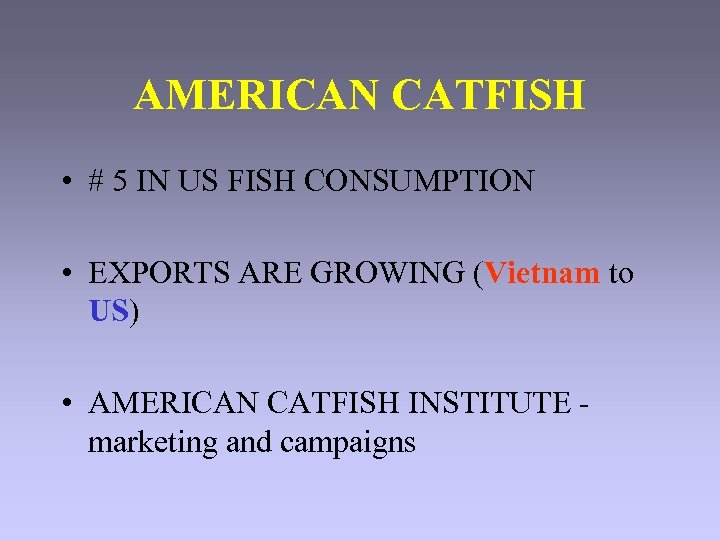 AMERICAN CATFISH • # 5 IN US FISH CONSUMPTION • EXPORTS ARE GROWING (Vietnam