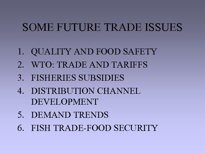 SOME FUTURE TRADE ISSUES 1. 2. 3. 4. QUALITY AND FOOD SAFETY WTO: TRADE