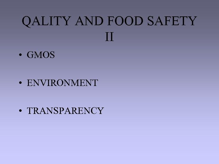 QALITY AND FOOD SAFETY II • GMOS • ENVIRONMENT • TRANSPARENCY 