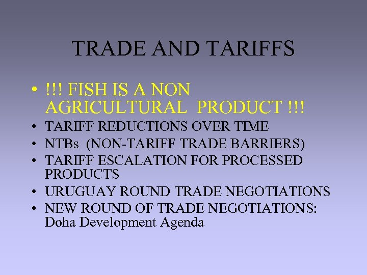 TRADE AND TARIFFS • !!! FISH IS A NON AGRICULTURAL PRODUCT !!! • TARIFF