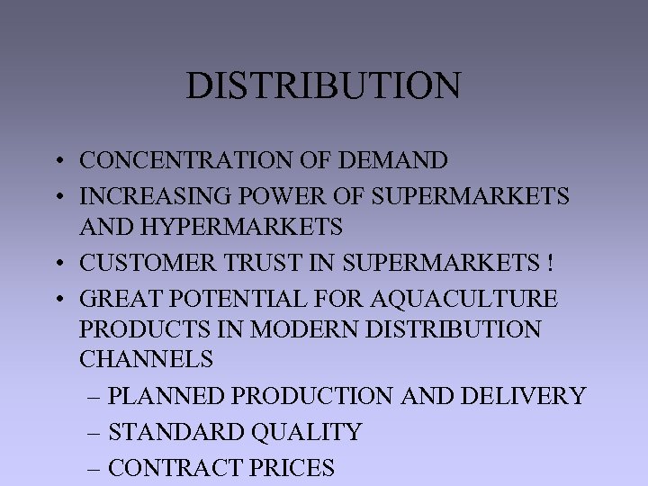DISTRIBUTION • CONCENTRATION OF DEMAND • INCREASING POWER OF SUPERMARKETS AND HYPERMARKETS • CUSTOMER