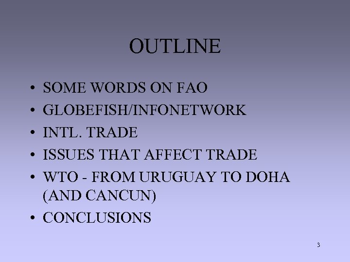 OUTLINE • • • SOME WORDS ON FAO GLOBEFISH/INFONETWORK INTL. TRADE ISSUES THAT AFFECT