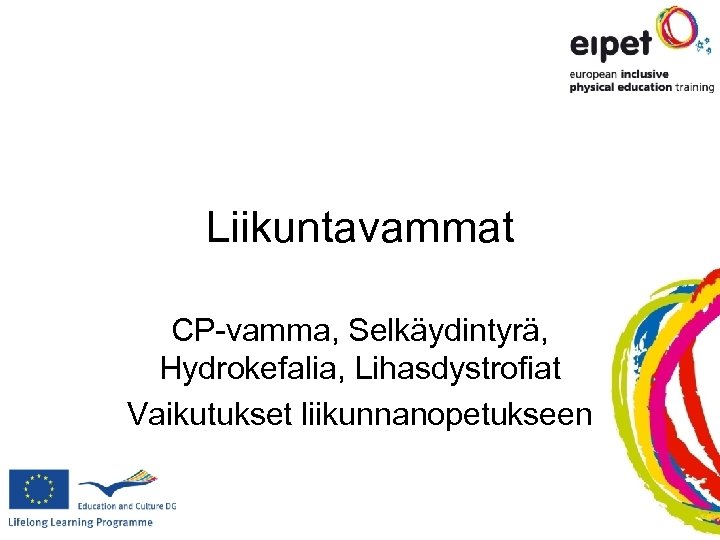 Liikuntavammat CP-vamma, Selkäydintyrä, Hydrokefalia, Lihasdystrofiat Vaikutukset liikunnanopetukseen 