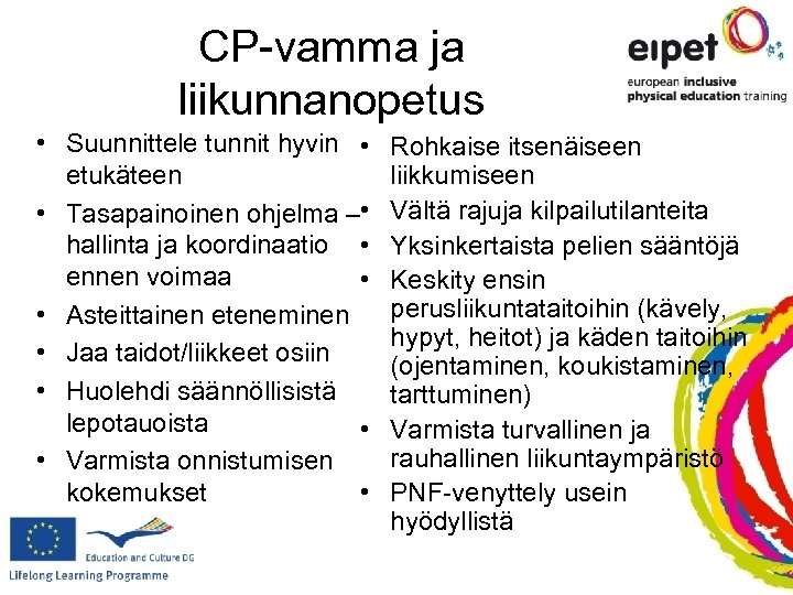 CP-vamma ja liikunnanopetus • Suunnittele tunnit hyvin • etukäteen • Tasapainoinen ohjelma – •