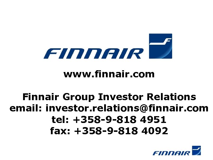 www. finnair. com Finnair Group Investor Relations email: investor. relations@finnair. com tel: +358 -9