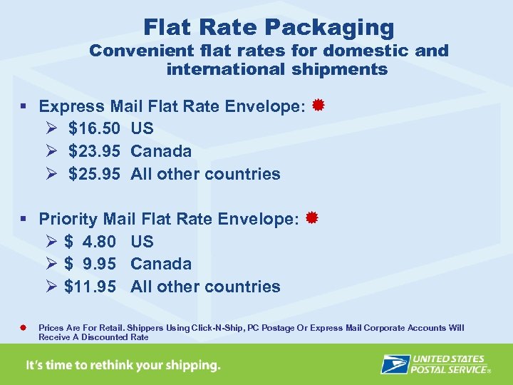 Flat Rate Packaging Convenient flat rates for domestic and international shipments § Express Mail